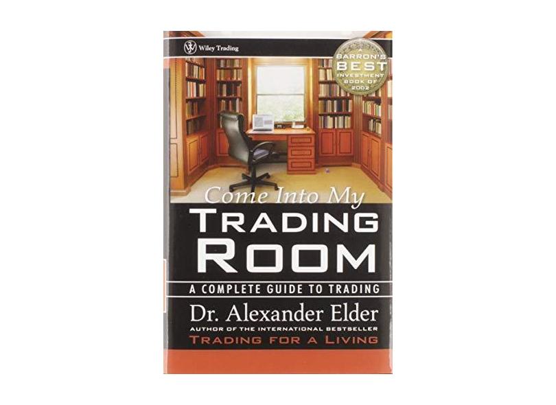 Come Into My Trading Room: A Complete Guide to Trading - Alexander Elder - 9780471225348