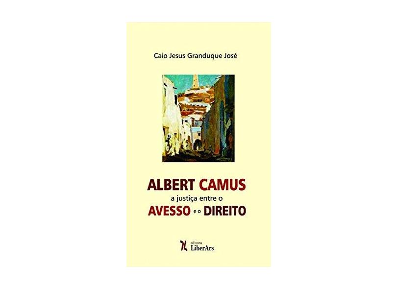 Albert Camus: A Justiça Entre O Avesso E O Direito - "josé, Caio Jesus Granduque" - 9788594590626