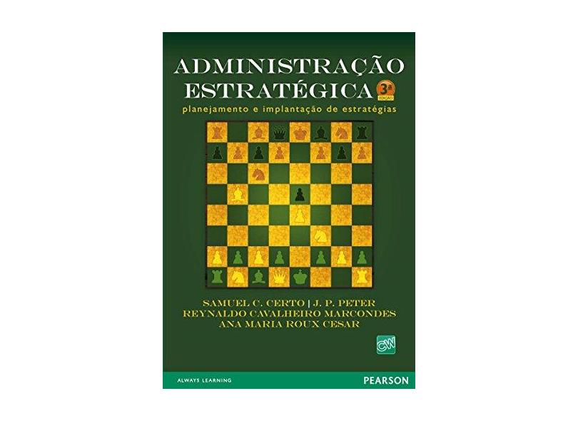 Administração Estratégica - Planejamento e Implantação de Estratégias - 3ª Ed. 2010 - Certo, Samuel C. - 9788576058120