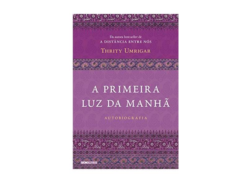 A Primeira Luz Da Manhã - Umrigar, Thrity - 9788525064233