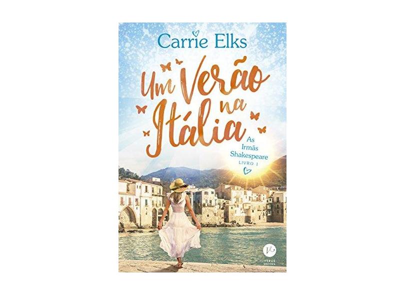 Um Verão na Itália. As Irmãs Shakespeare - Volume 1 - Carrie Elks - 9788576866848