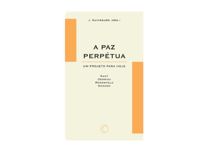 A Paz Perpétua - Um Projeto para Hoje - Col.elos - Guinsburg, J. - 9788527307024