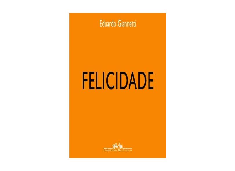 Felicidade - Giannetti, Eduardo - 9788535902976