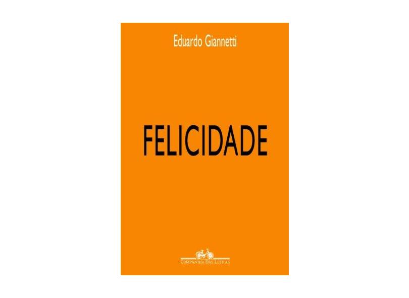 Felicidade - Giannetti, Eduardo - 9788535902976