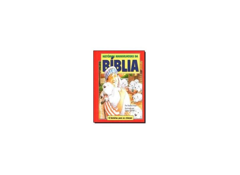 Histórias Maravilhosas da Bíblia: 12 Histórias para as Crianças - Pauline Youd - 9788534932929