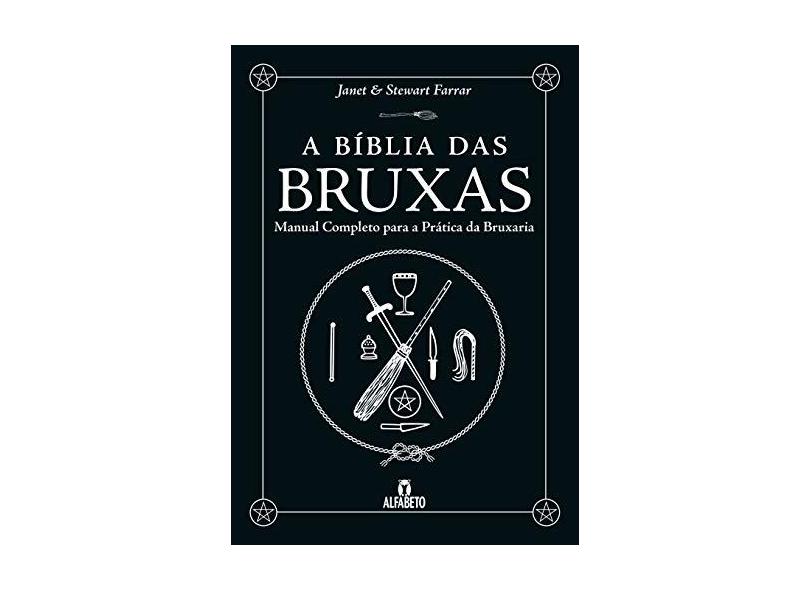 A Bíblia Das Bruxas - Manual Completo Para A Prática da Bruxaria - Farrar,stewart - 9788598307497