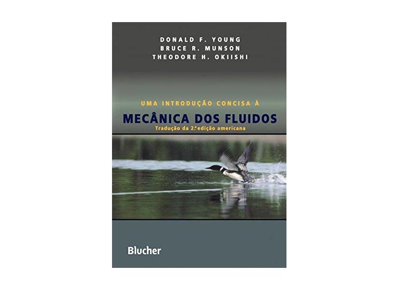 Uma Introdução Concisa À Mecânica dos Fluídos - Young, Donald F. - 9788521203605