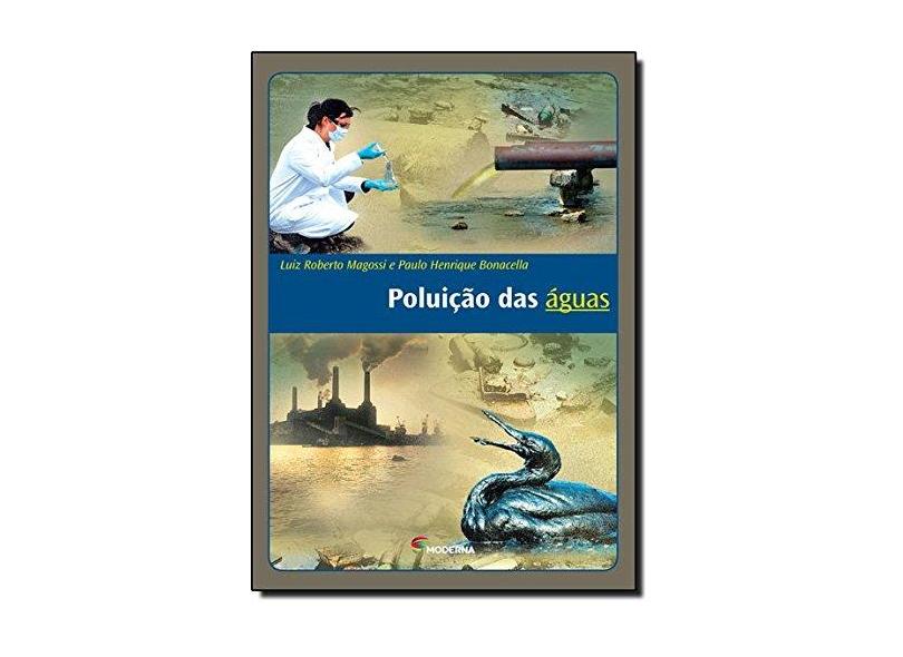 Poluição das Águas - Luiz Roberto Magossi, Paulo Henrique Bonacella - 9788516085094