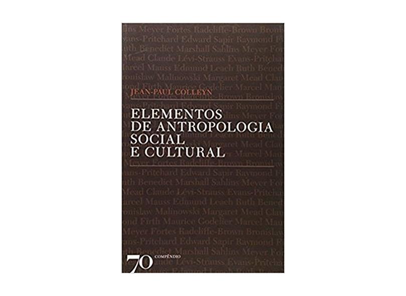Elementos de Antropologia Social e Cultural - Jean- Paul Colleyn - 9789724416427