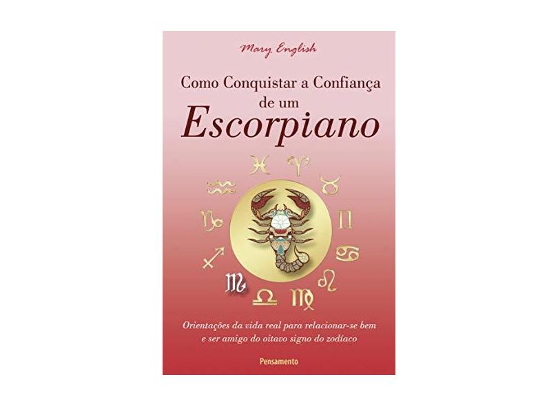 Como Conquistar a Confiança de um Escorpiano - Mary English - 9788531518737