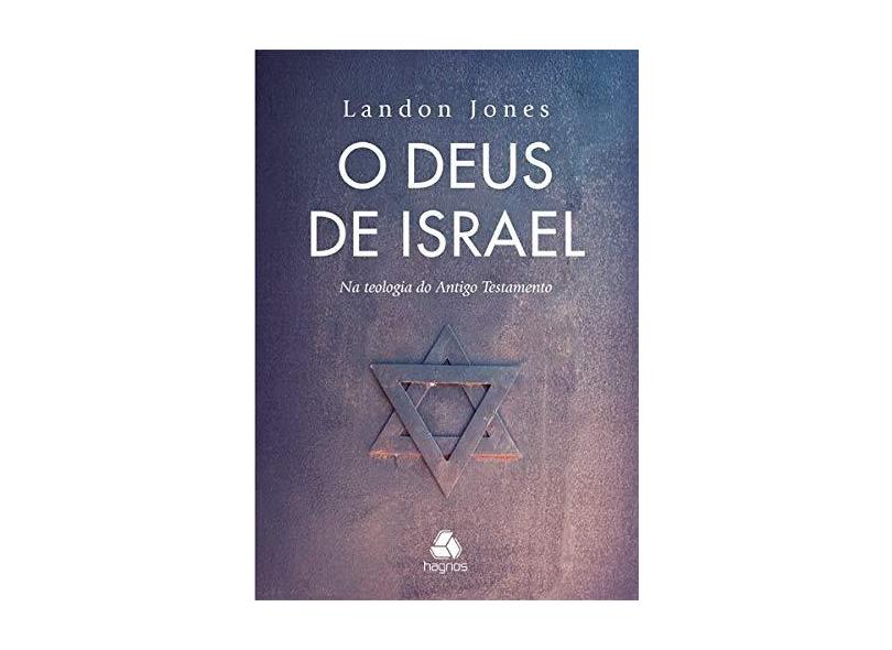 O Deus de Israel - na Teologia do Antigo Testamento - Jones, Landon - 9788577421510