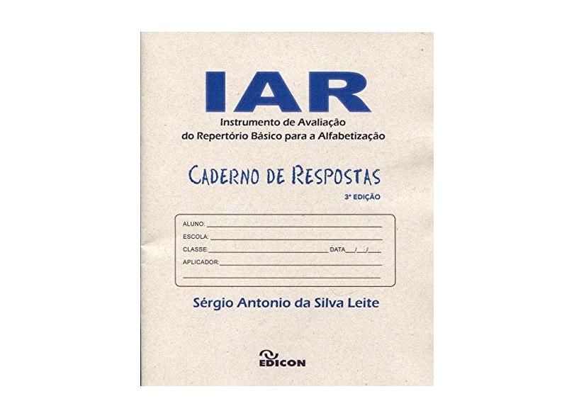Iar - Instrumento Para a Avaliação do Repertório Básico Para a Alfabetização: Caderno de Respostas - S&#233;rgio Ant&#244;nio Da Silva Leite - 9788529009179