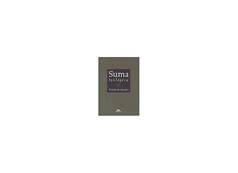 Suma Teológica - Vol. 3 - Tomas De Aquino - 9788515027644