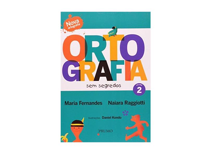 Ortografia Sem Segredos - Vol. 2 - Fernandes, Maria; Raggiotti, Naiara - 9788561618391
