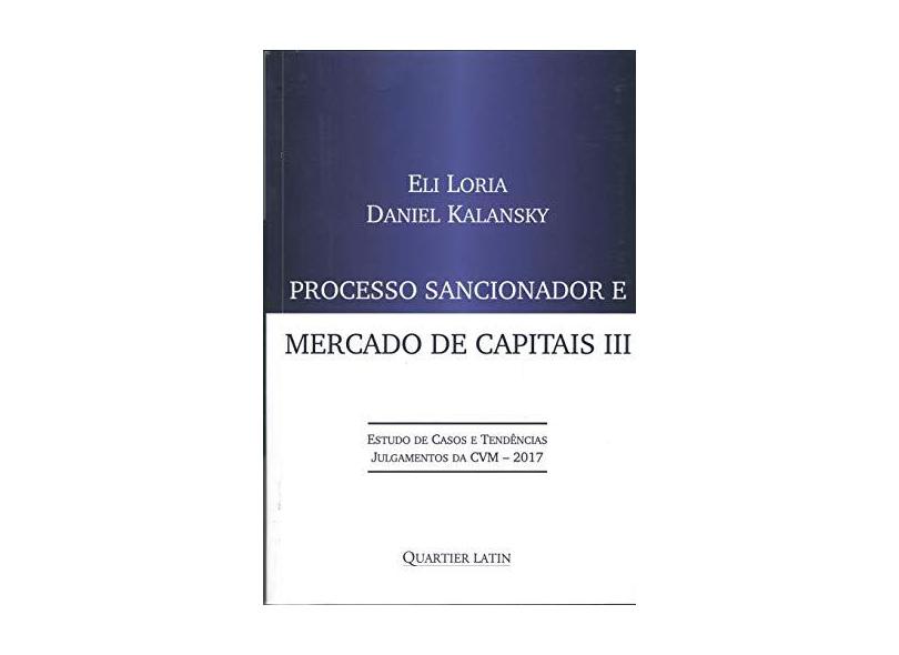 Processo Sancionador e Mercado de Capitais - Volume III - Eli Loria - 9788576749417