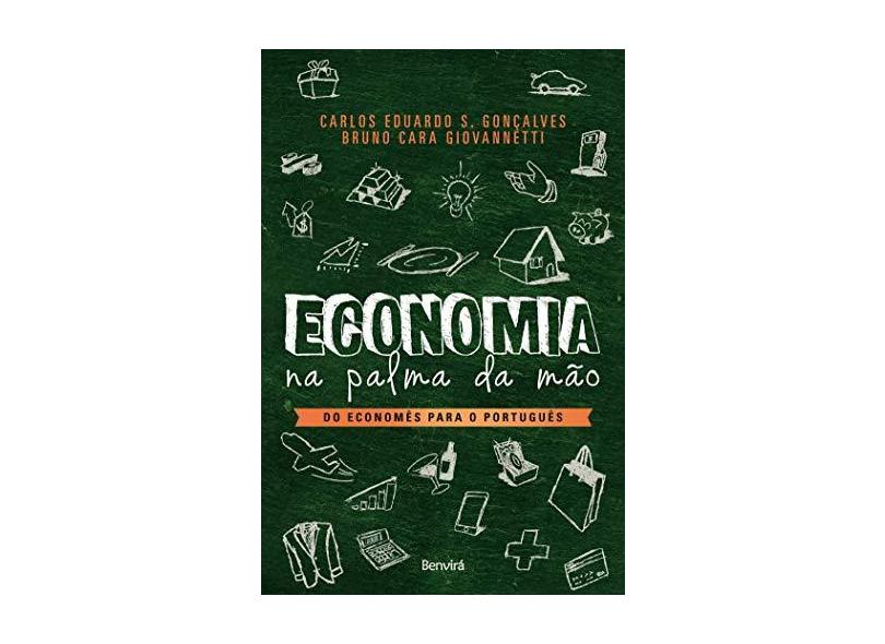 Economia na Palma da Mão - Gonçalves, Carlos Eduardo S.; Giovannetti, Bruno Cara - 9788582402580