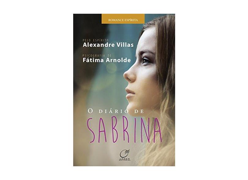 O Diário de Sabrina - Pelo Espírito Alexandre Villas - Arnolde, Fátima - 9788578131685