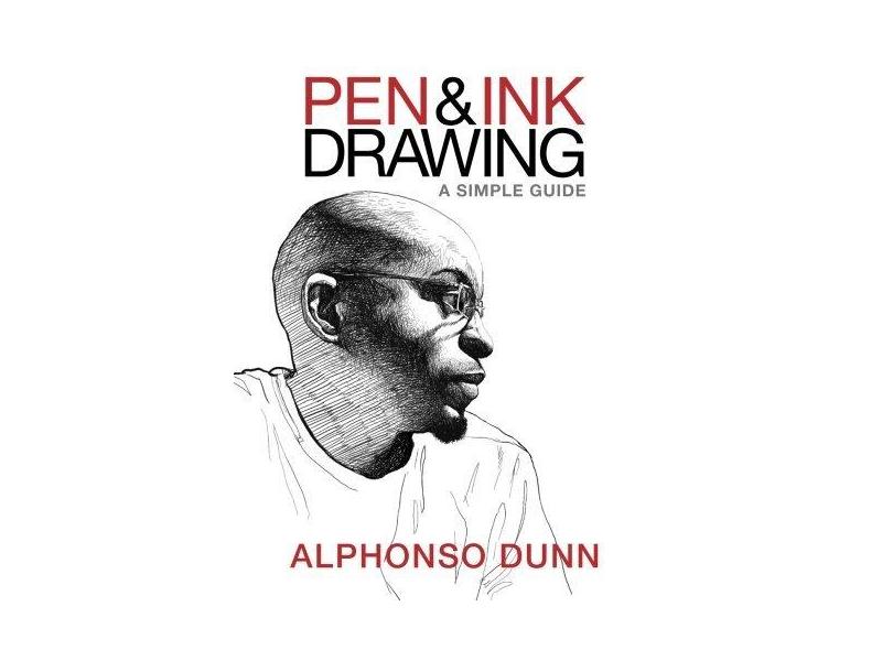 Pen and Ink Drawing A Simple Guide Alphonso Dunn 9780997046533 com