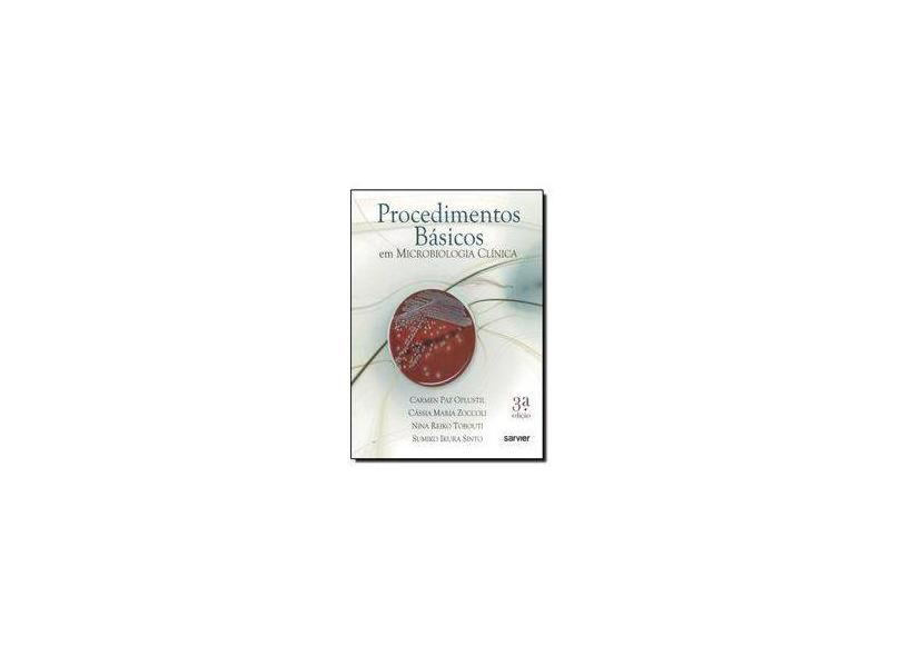 Procedimentos Básicos Em Microbiologia Clínica - 3ª Ed. 2010 - Zoccoli, Cassia Maria; Oplustil, Carmen Paz - 9788573782158