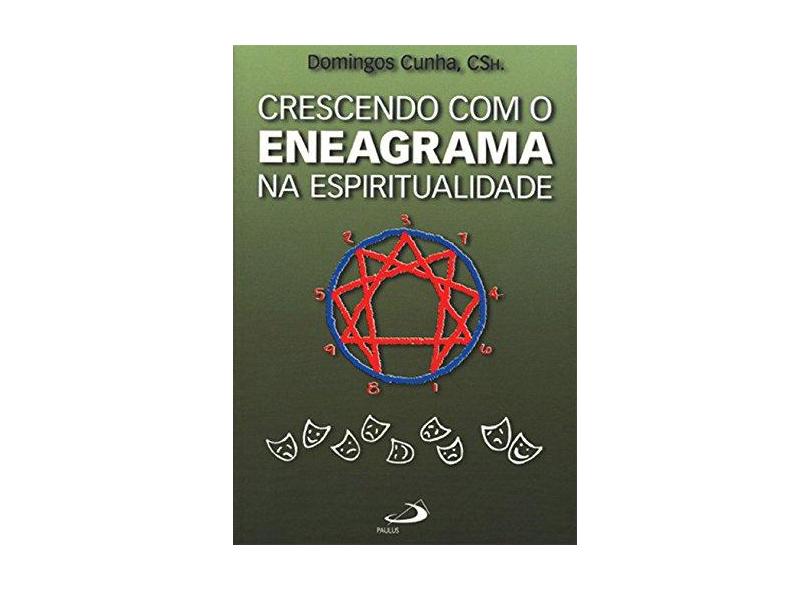 Crescendo com o Eneagrama na Espiritualidade - Cunha, Domingos - 9788534924337