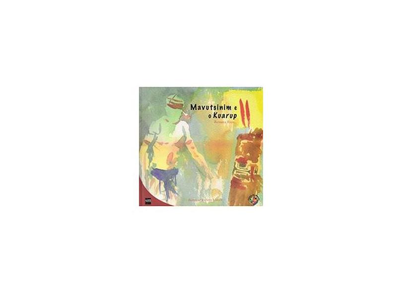 Mavutsinim e o Kuarup - Col. Cantos do Mundo - Rios, Rosana - 9788576753360
