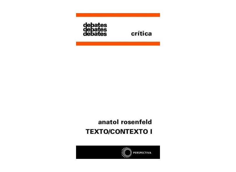 Texto / Contexto I - Col. Debates - Rosenfeld, Anatol - 9788527300735