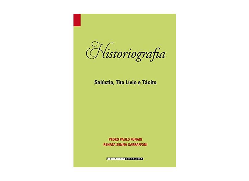 Historiografia: Salústio, Tito Lívio e Tácito - Coleção Bibliotheca Latina - Pedro Paulo Abreu Funari - 9788526813311