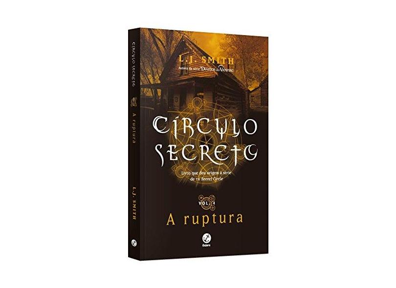Círculo Secreto - A Ruptura - Vol. 4 - Smith, L. J. - 9788501105769