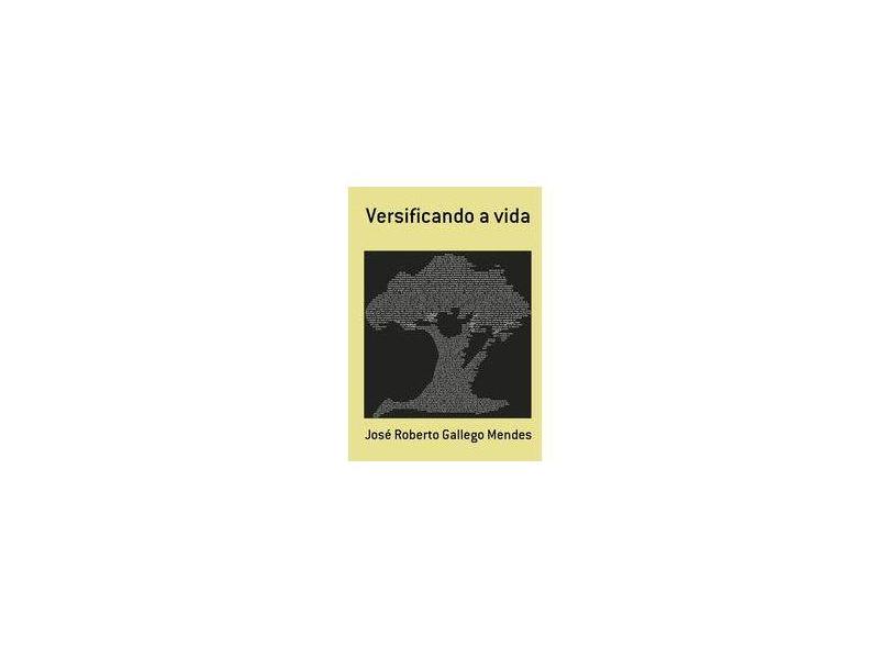 Versificando a Vida - José Roberto Gallego Mendes - 9788591283507
