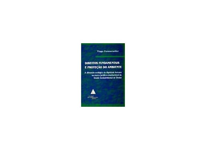 Direitos Fundamentais e Proteção do Ambiente - Fensterseifer, Tiago - 9788573485653