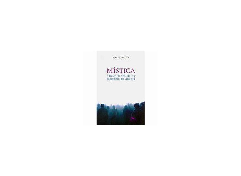 Mística - A Busca do Sentido e a Experiência do Absoluto - Indefinido - 9788515034567