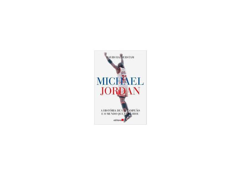 Michael Jordan - A História de Um Campeão - 2ª Ed. 2013 - Halberstam, David - 9788573261592