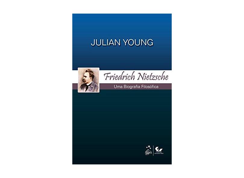 Friedrich Nietzsche - Uma Biografia Filosófica - Young, Julian - 9788530934699