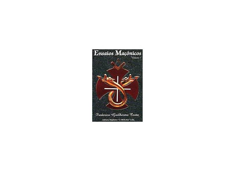 Ensaios Maçônicos - Vol.1 - 2002 - Col. Universidade - Costa, Frederico Guilherme - 9788572521338