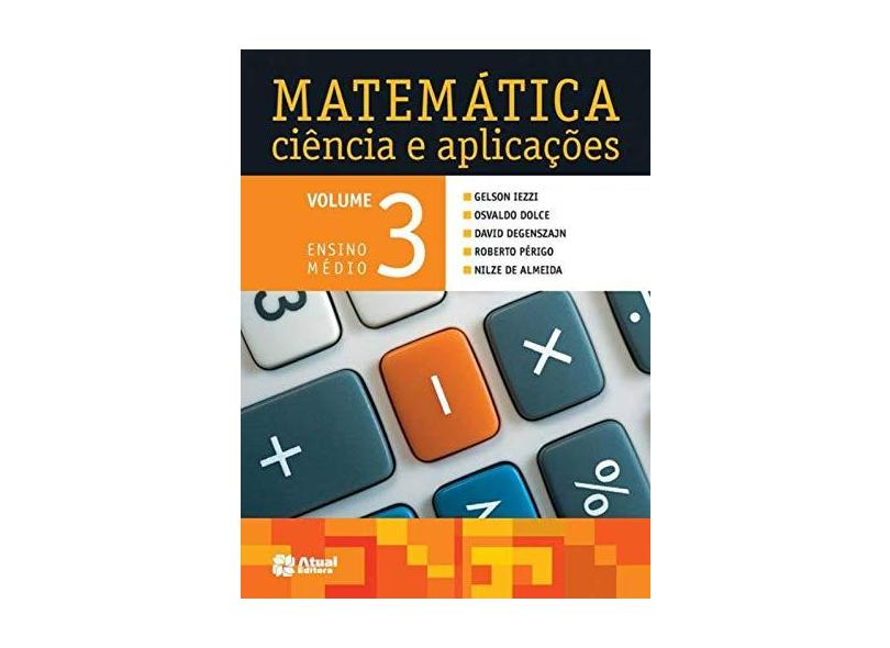 Matemática Ciência e Aplicações - Vol. 3 - Ensino Médio - 8ª Ed. 2014 - Gelson Iezzi - 9788535719635