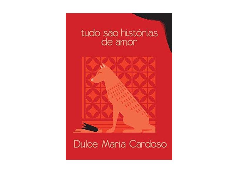 Tudo São Histórias de Amor - Dulce Maria Cardoso - 9788565500289
