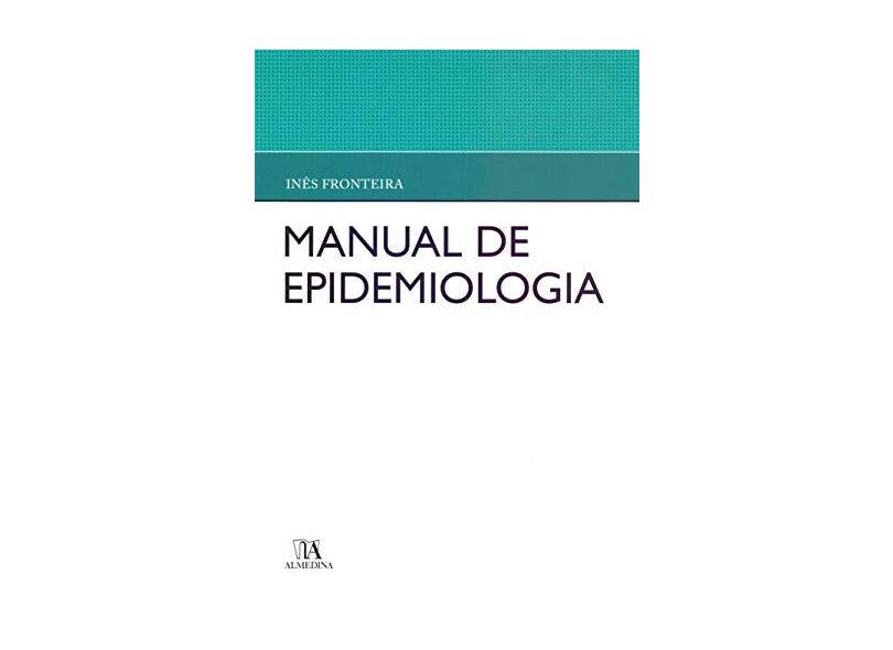 Manual de Epidemiologia - Inês Fronteira - 9789724076850