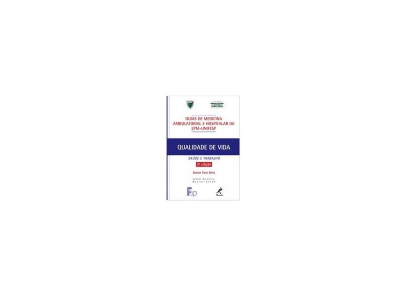 Guias de Medicina Ambulatorial e Hospitalar - Qualidade de Vida - Saúde e Trabalho - 2ª Ed. 2013 - Diniz, Denise Pará - 9788520433515