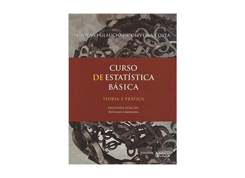 Curso de Estatística Básica - Teoria e Prática - 2ª Ed. 2015 - Glaucio De Oliveira Costa, Giovani - 9788522498659