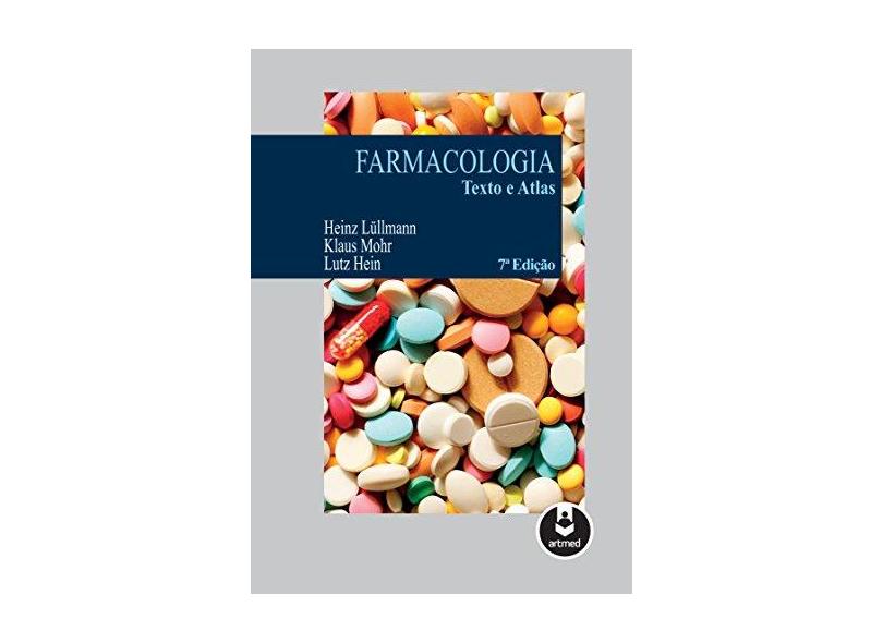 Farmacologia. Texto e Atlas - Heinz Lullmann - 9788582713808