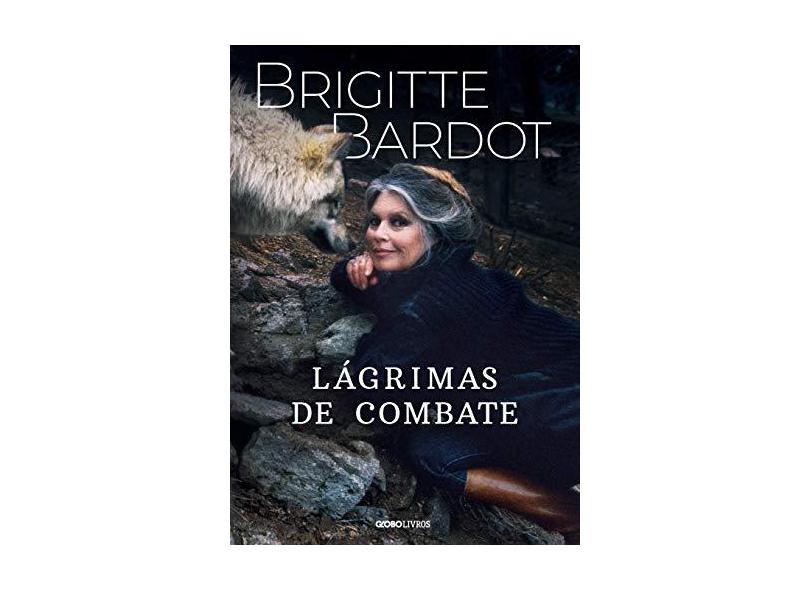 Lágrimas de Combate - Brigitte Bardot - 9788525065964