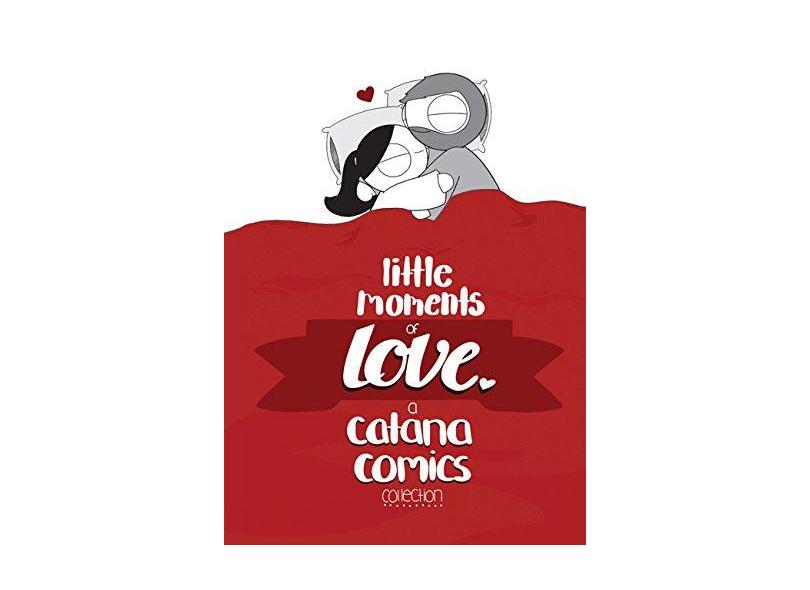 Little Moments of Love - Catana Chetwynd - 9781449492977