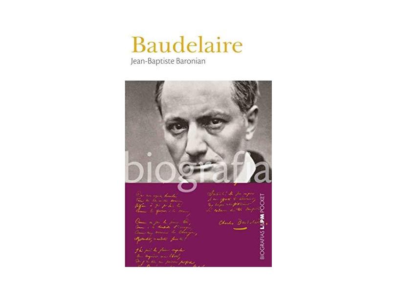 Baudelaire - Col. L&pm Pocket - Baronian, Jean-baptiste - 9788525419248