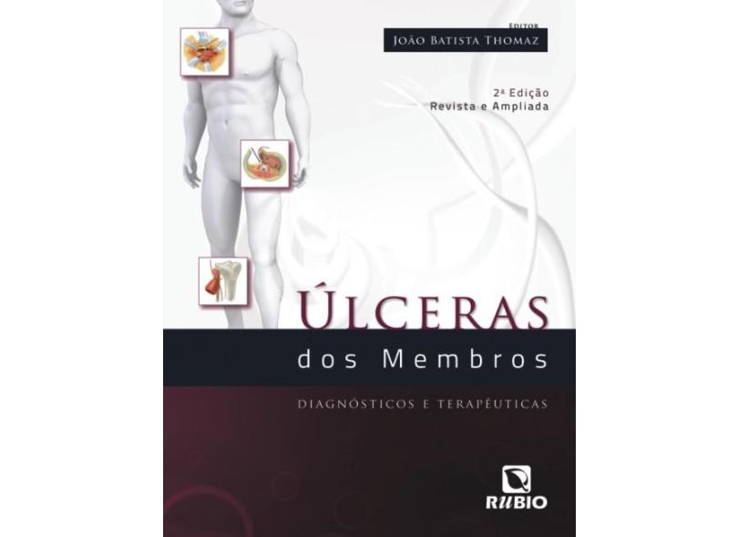 Úlceras Dos Membros - Diagnósticos e Terapêuticos - Thomaz, João Batista - 9788577710430
