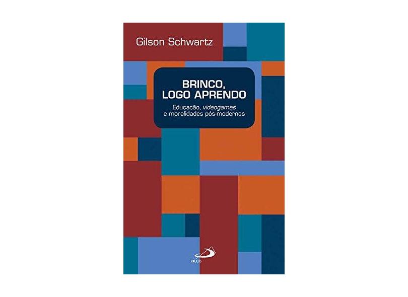 Brinco, Logo Aprendo - Educação, Videogames e Moralidades Pós-Modernas - Col. Educação e Comunicação - Schwartz, Gilson - 9788534939102