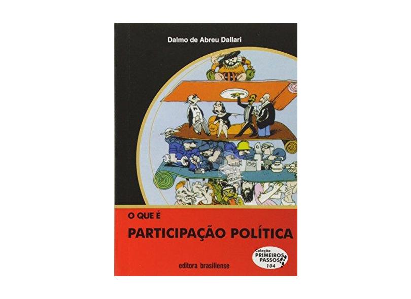 O Que É Participação Política - Coleção Primeiros Passos - Dalmo De Abreu Dallari - 9788511011043