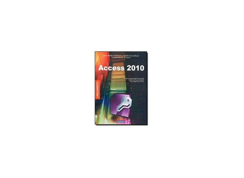 Access 2010 - Adriana A.^Rimoli, Monica A.^Silva, Yara R. Da Carnevalli - 9788575826379