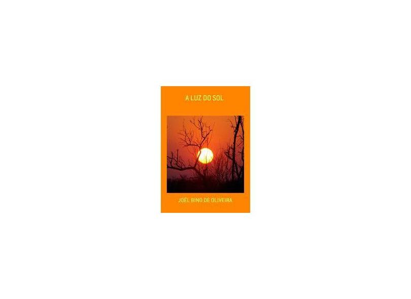 A Luz do Sol - Joél Bino De Oliveira - 9788592299309