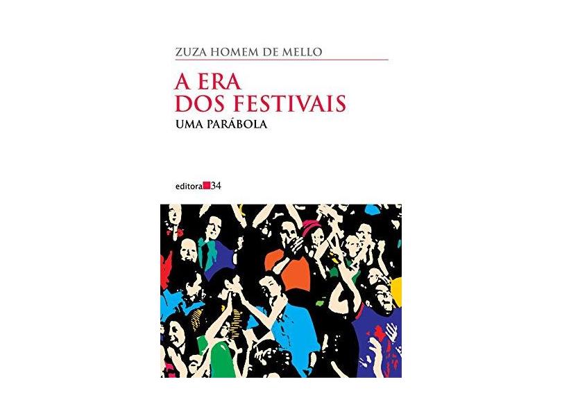 A Era dos Festivais - Mello, Zuza Homem De - 9788573262728