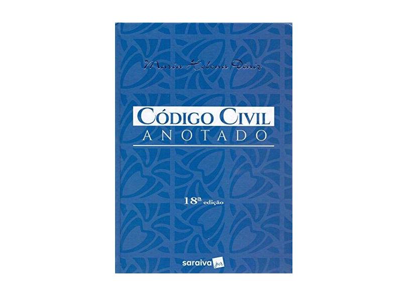 Código Civil Anotado - Maria Helena Diniz - 9788547217587